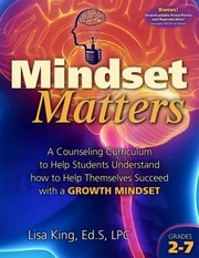 Cover of: Mindset Matters: A Counseling Curriculum to Help Students Understand How to Help Themselves Succeed with a Growth Mindset