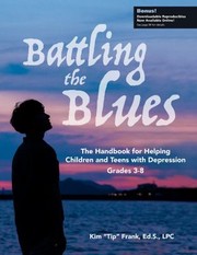 Cover of: Battling the Blues, Grades 3-8: The Handbook for Helping Children and Teens with Depression