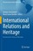 Cover of: International Relations and Heritage