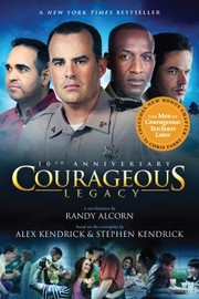 Cover of: Courageous by Randy C. Alcorn, Alex Kendrick, Stephen Kendrick, Chris Fabry, Randy C. Alcorn, Alex Kendrick, Stephen Kendrick