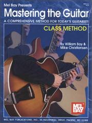 Cover of: Mel Bay Mastering the Guitar: Class Method (Mastering the Guitar) (Mastering the Guitar)