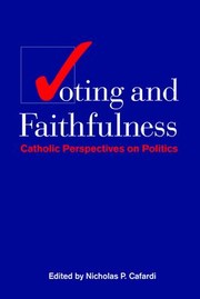 Cover of: Voting and Faithfulness: Catholic Perspectives on Politics