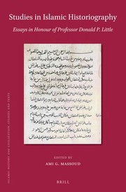 Cover of: Studies in Islamic Historiography: Essays in Honour of Professor Donald P. Little