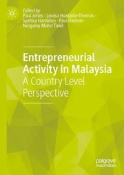 Cover of: Entrepreneurial Activity in Malaysia by Paul Jones, Louisa Huxtable-Thomas, Syahira Hamidon, Paul Hannon, Norgainy Mohd Tawil