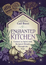 Cover of: Enchanted Kitchen: Connect to Spirit with Recipes and Rituals Through the Year