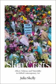 Cover of: Skin Crafts: Affect, Violence and Materiality in Global Contemporary Art