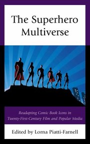 Cover of: Superhero Multiverse: Readapting Comic Book Icons in Twenty-First-Century Film and Popular Media