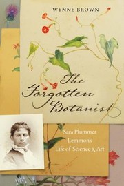 Cover of: Forgotten Botanist: Sara Plummer Lemmon's Life of Science and Art