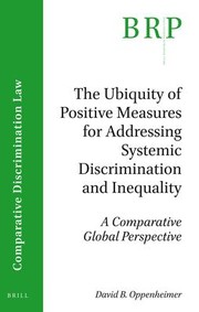 Cover of: Ubiquity of Positive Measures for Addressing Systemic Discrimination and Inequality: A Comparative Global Perspective