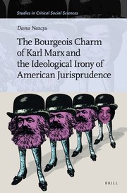 Bourgeois Charm of Karl Marx and the Ideological Irony of American Jurisprudence by Dana Neacsu