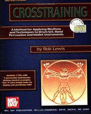 Cover of: Mel Bay Crosstraining: A Method for Applying Rhythms and Techniques to Drum Set, Hand Percussion and Mallet Instruments