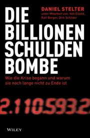 Cover of: Billionen-Schuldenbombe Bombe: Wie die Krise begann und Warum Sie Noch Lange Nicht Zu Ende Ist