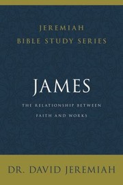 Cover of: James: The Relationship Between Faith and Works