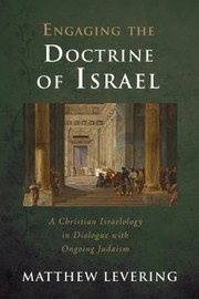 Cover of: Engaging the Doctrine of Israel: A Christian Israelology in Dialogue with Ongoing Judaism