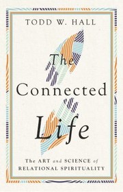 Cover of: Connected Life: The Art and Science of Relational Spirituality