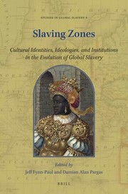 Cover of: Slaving Zones: Cultural Identities, Ideologies, and Institutions in the Evolution of Global Slavery