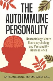 Cover of: Autoimmune Personality: The Top 3 Traits That May Be Contributing to Flare-Ups and What to Do about It