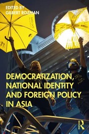 Cover of: Democratization, National Identity and Foreign Policy in Asia by Gilbert Rozman, Gilbert Rozman