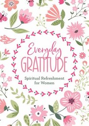 Cover of: Everyday Gratitude: Spiritual Refreshment for Women