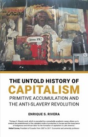 Cover of: Untold History of Capitalism: Primitive Accumulation and the Anti-Slavery Revolution