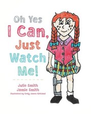 Cover of: Oh Yes I Can, Just Watch Me! by Julie Smith, Jamie Smith, Craig Kirkland