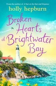 Cover of: Broken Hearts at Brightwater Bay: Part One in the Sparkling New Series by Holly Hepburn!