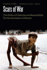 Cover of: Scars of War: The Politics of Paternity and Responsibility for the Amerasians of Vietnam