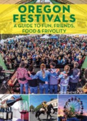 Cover of: Oregon Festivals: A Guide to Fun, Friends, Food and Frivolity