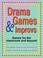 Cover of: Drama Games and Improvs