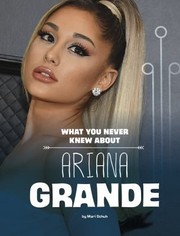 Cover of: What You Never Knew about Ariana Grande