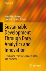 Cover of: Sustainable Development Through Data Analytics and Innovation: Techniques, Processes, Models, Tools, and Practices