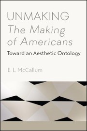 Cover of: Unmaking the Making of America