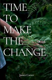 Cover of: Time to Make the Change: How You Can Make a Change to Help the World