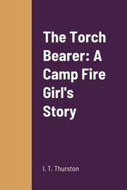 Cover of: Torch Bearer: A Camp Fire Girl's Story