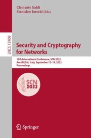 Cover of: Security and Cryptography for Networks: 13th International Conference, SCN 2022, Amalfi , Italy, September 12-14, 2022, Proceedings