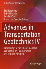 Cover of: Advances in Transportation Geotechnics IV: Proceedings of the 4th International Conference on Transportation Geotechnics Volume 3