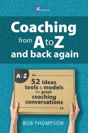 Cover of: Coaching from a to Z and Back Again: 52 Ideas, Tools and Models for Great Coaching Conversations