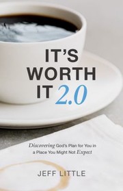 Cover of: It's Worth It 2.0: Discovering God's Plan for You in a Place You Might Not Expect