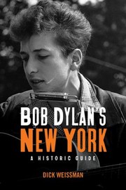 Cover of: Bob Dylans New York by Dick Weissman, Dick Weissman