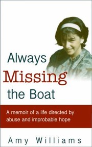 Cover of: Always Missing the Boat: A Memoir of a Life Directed by Abuse and Improbable Hope