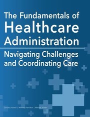 Cover of: Fundamentals of Healthcare Administration: Navigating Challenges and Coordinating Care