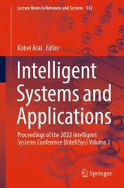 Cover of: Intelligent Systems and Applications: Proceedings of the 2022 Intelligent Systems Conference  Volume 1