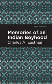 Cover of: Memories of an Indian Boyhood by Charles A. Eastman, Mint Editions