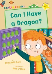 Cover of: Can I Have a Dragon? : (Yellow Early Reader)