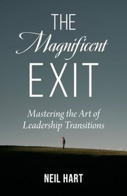 Cover of: Magnificent Exit: Mastering the Art of Leadership Transitions