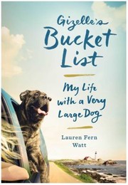 Cover of: Gizelle's Bucket List: My Life With a Very Large Dog