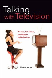 Cover of: Talking with television: women, talk shows, and modern self-reflexivity