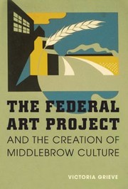 Cover of: The Federal Art Project and the creation of middlebrow culture by Victoria Grieve