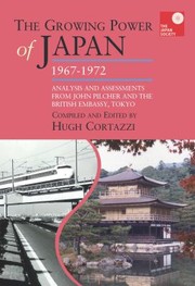 Cover of: Growing Power of Japan, 1967-1972: Analysis and Assessments from John Pilcher and the British Embassy, Tokyo