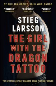 Cover of: Girl with the Dragon Tattoo: The Genre-Defining Thriller That Introduced the World to Lisbeth Salander